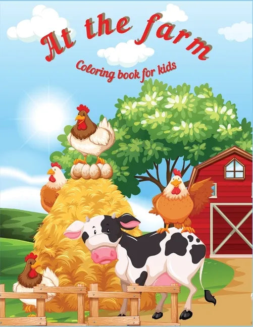 At the Farm: Fun Educational Coloring Book for Learning Animals Ι for Kids Ages 3-6 Ι Preschool, Kindergarten and Homeschooling - Paperback