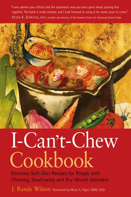 The I-Can't-Chew Cookbook: Delicious Soft Diet Recipes for People with Chewing, Swallowing, and Dry Mouth Disorders - Hardcover