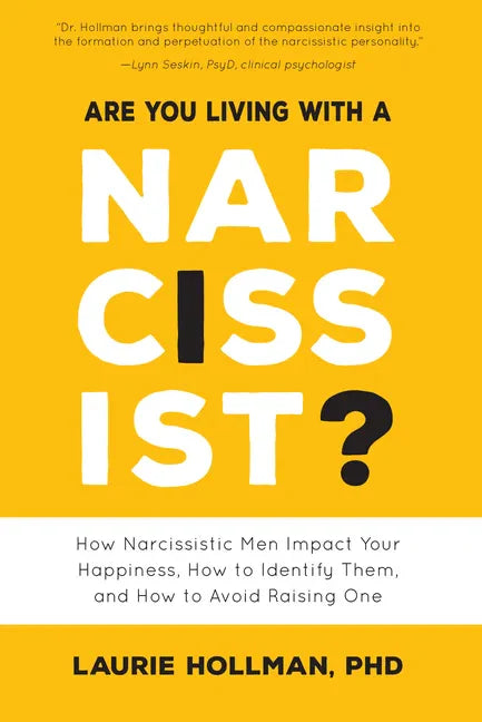 Are You Living with a Narcissist?: How Narcissistic Men Impact Your Happiness, How to Identify Them, and How to Avoid Raising One - Paperback