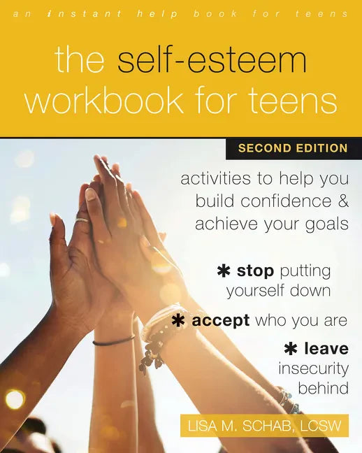 The Self-Esteem Workbook for Teens: Activities to Help You Build Confidence and Achieve Your Goals - Paperback