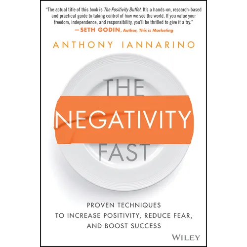The Negativity Fast: Proven Techniques to Increase Positivity, Reduce Fear, and Boost Success - Hardcover