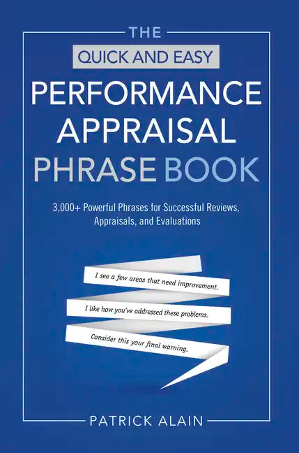 The Quick and Easy Performance Appraisal Phrase Book: 3,000+ Powerful Phrases for Successful Reviews, Appraisals and Evaluations - Paperback