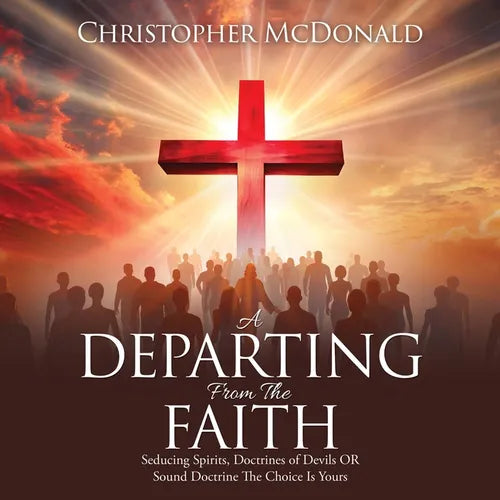 A Departing From The Faith: Seducing Spirits, Doctrines of Devils OR Sound Doctrine The Choice Is Yours - Paperback