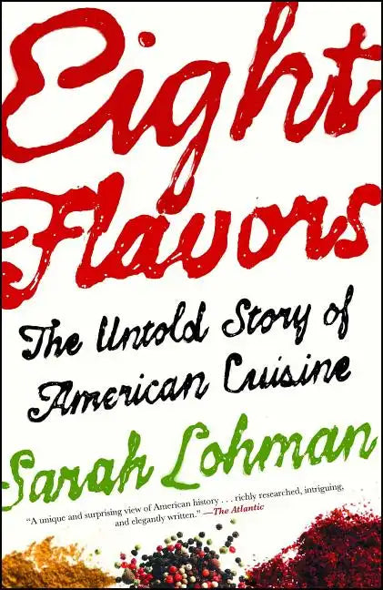 Eight Flavors: The Untold Story of American Cuisine - Paperback