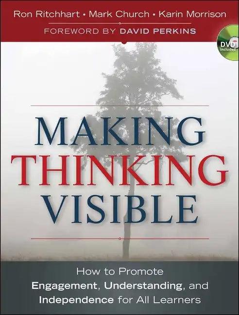 Making Thinking Visible: How to Promote Engagement, Understanding, and Independence for All Learners - Paperback