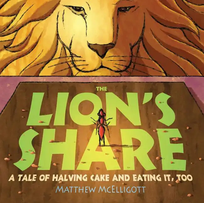 The Lion's Share: A Tale of Halving Cake and Eating It, Too - Paperback