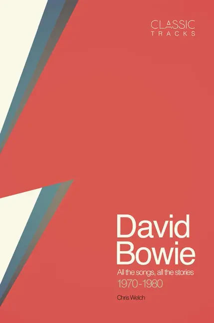 Classic Tracks: David Bowie: All the Songs, All the Stories 1970 - 1980 - Hardcover