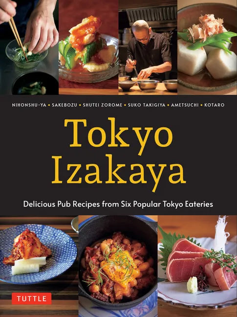 Tokyo Izakaya Cookbook: Delicious Pub Recipes from Six Popular Tokyo Eateries - Hardcover