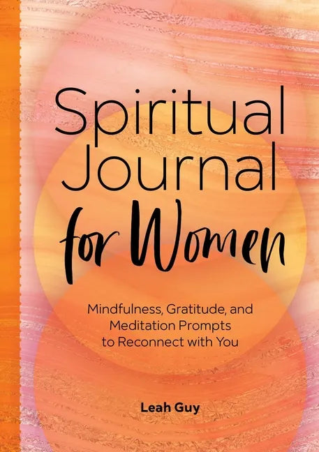 Spiritual Journal for Women: Mindfulness, Gratitude, and Meditation Prompts to Reconnect with Yourself - Paperback