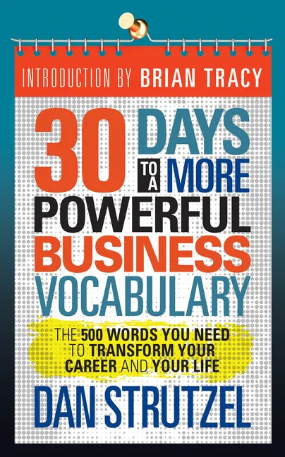 30 Days to a More Powerful Business Vocabulary: The 500 Words You Need to Transform Your Career and Your Life - Paperback