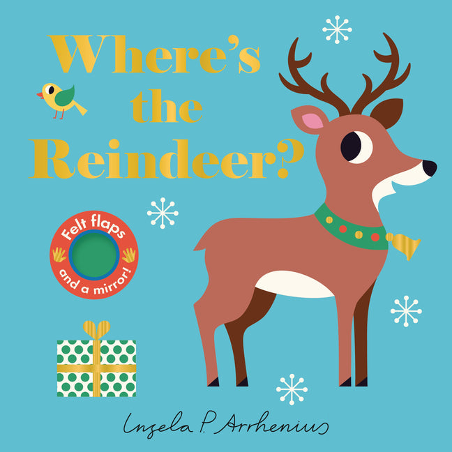 Where's the Reindeer?: (An Interactive, Sensory Lift-The-Flap Book with Felt Flaps and a Mirror for Babies & Toddlers. Christmas Stocking Stuffer Book - Board Book