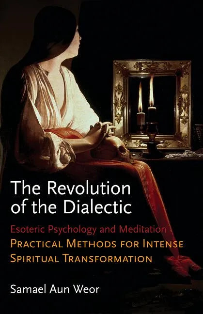 The Revolution of the Dialectic: Esoteric Psychology and Meditation, Practical Methods for Intense - Paperback