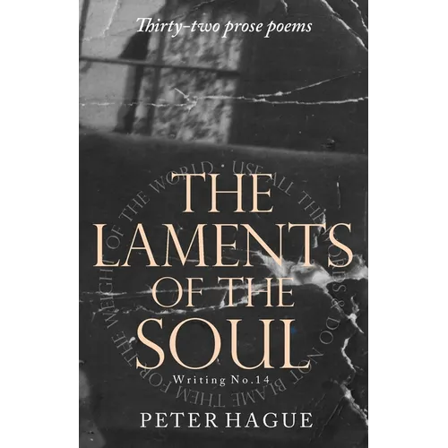 The 
Laments of the 
Soul: Thirty-two prose poems - Paperback