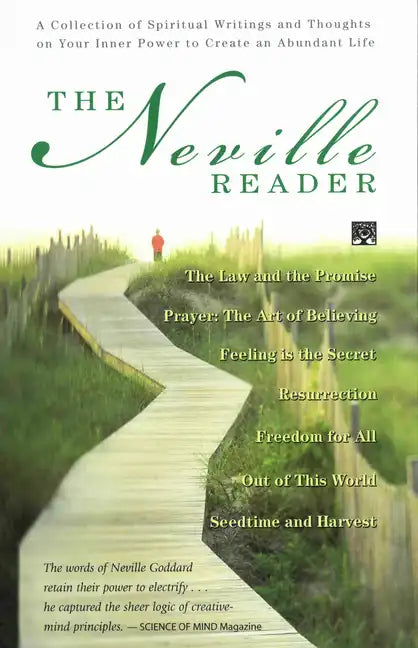 The Neville Reader: A Collection of Spiritual Writings and Thoughts on Your Inner Power to Create an Abundant Life - Paperback