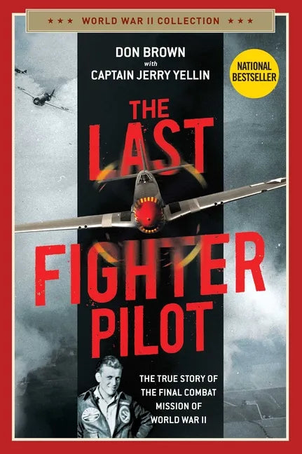 The Last Fighter Pilot: The True Story of the Final Combat Mission of World War II - Paperback