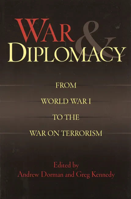 War & Diplomacy: From World War I to the War on Terrorism - Paperback
