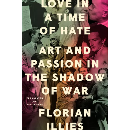 Love in a Time of Hate: Art and Passion in the Shadow of War - Hardcover