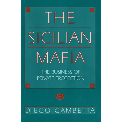 The Sicilian Mafia: The Business of Private Protection - Paperback