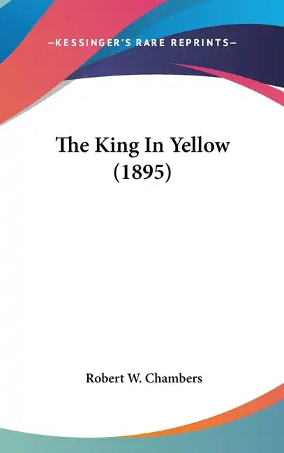 The King In Yellow (1895) - Hardcover