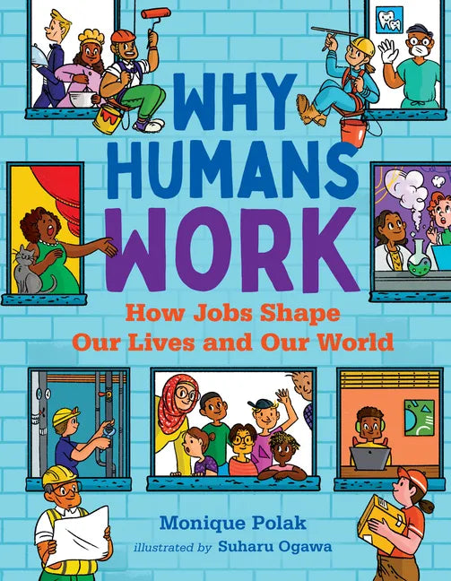Why Humans Work: How Jobs Shape Our Lives and Our World - Hardcover
