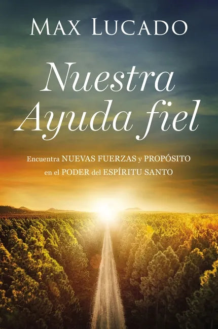 Nuestra Ayuda Fiel: Encuentra Nuevas Fuerzas Y Propósito En El Poder del Espíritu Santo - Paperback
