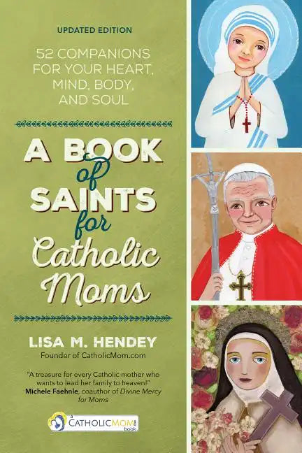 A Book of Saints for Catholic Moms: 52 Companions for Your Heart, Mind, Body, and Soul - Paperback
