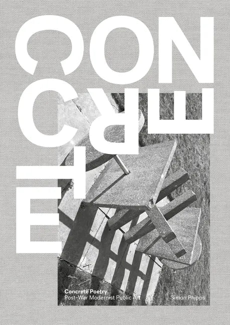Concrete Poetry: Post-War Modernist Public Art - Hardcover