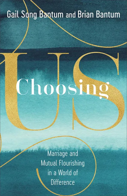 Choosing Us: Marriage and Mutual Flourishing in a World of Difference - Hardcover