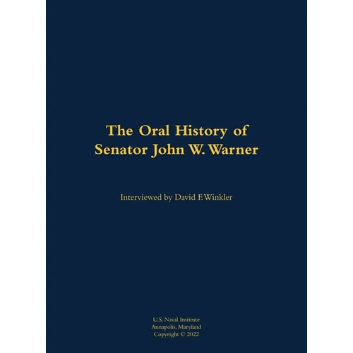 Oral History of Senator John W. Warner, SECNAV and Senator - Hardcover