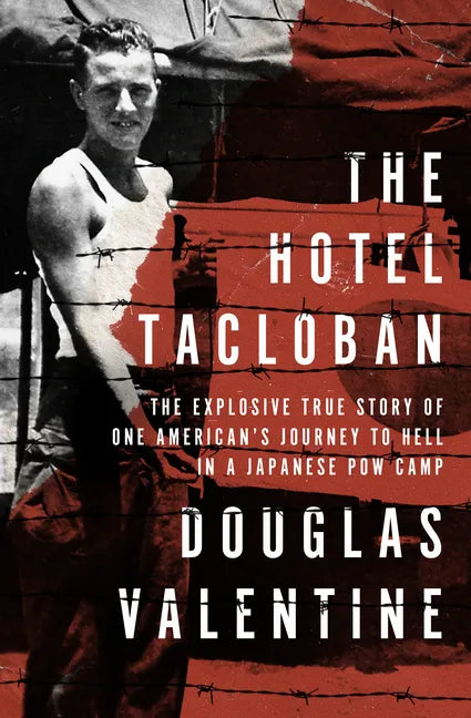 The Hotel Tacloban: The Explosive True Story of One American's Journey to Hell in a Japanese POW Camp - Paperback