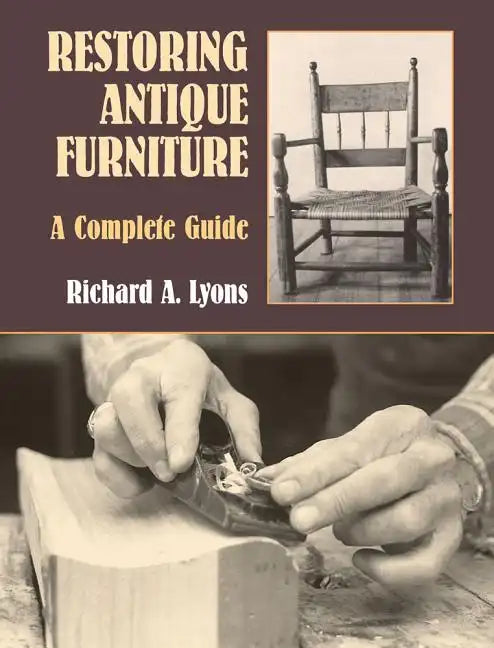 Restoring Antique Furniture: A Complete Guide - Paperback