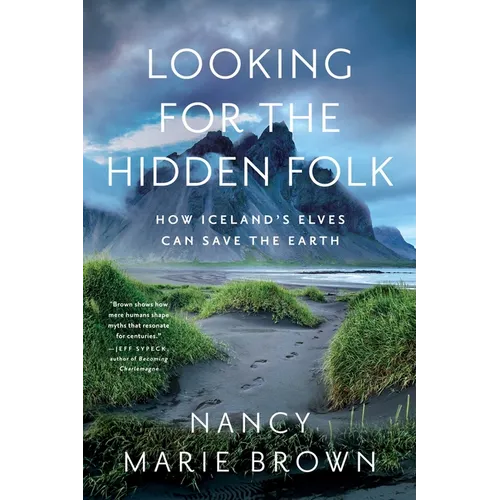 Looking for the Hidden Folk: How Iceland's Elves Can Save the Earth - Paperback