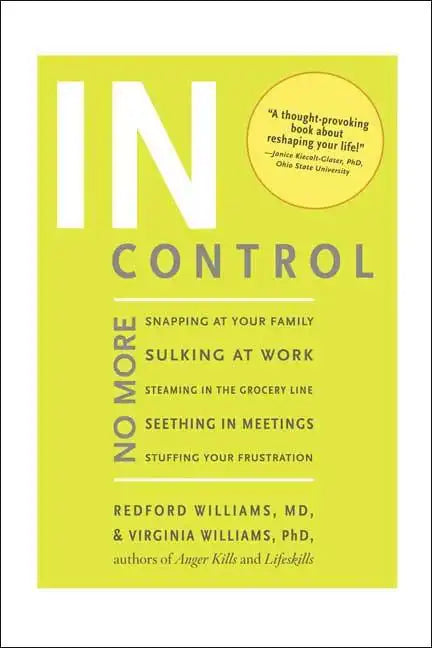 In Control: No More Snapping at Your Family, Sulking at Work, Steaming in the Grocery Line, Seething in Meetings, Stuffing your Frustration - Paperback