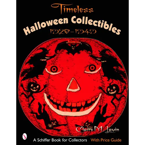 Timeless Halloween Collectibles: 1920 to 1949, a Halloween Reference Book from the Beistle Company Archive with Price Guide - Paperback