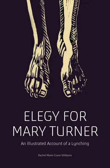 Elegy for Mary Turner: An Illustrated Account of a Lynching - Paperback