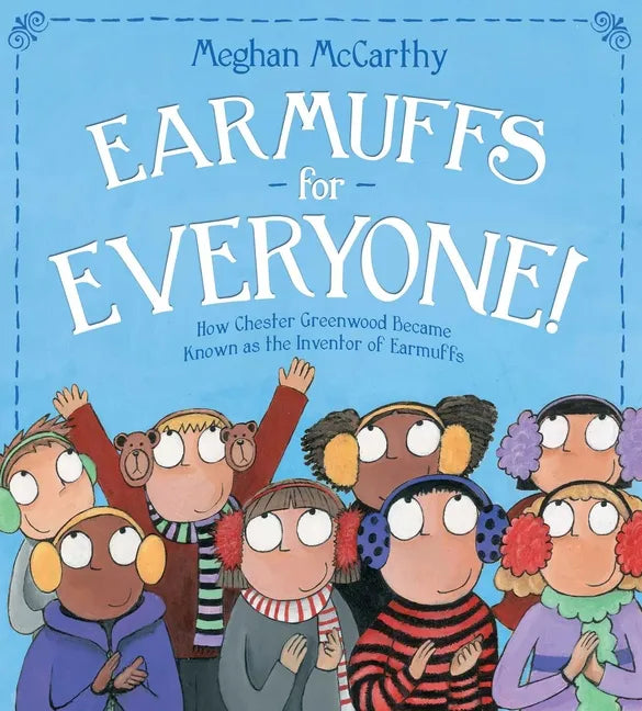 Earmuffs for Everyone!: How Chester Greenwood Became Known as the Inventor of Earmuffs - Paperback