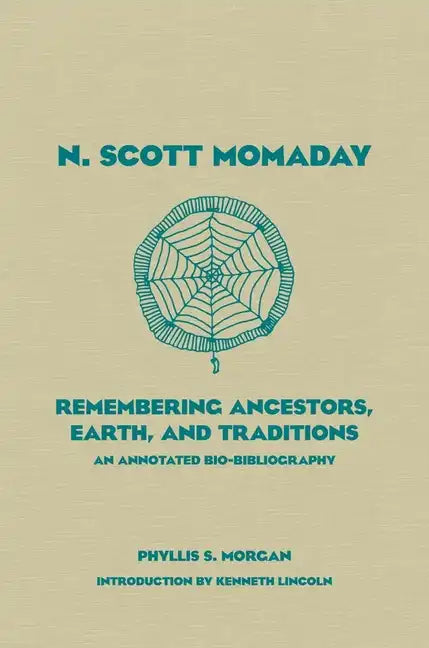 N. Scott Momaday, 55: Remembering Ancestors, Earth, and Traditions an Annotated Bio-Bibliography - Hardcover
