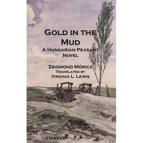 Gold in the Mud: A Hungarian Peasant Novel - Paperback