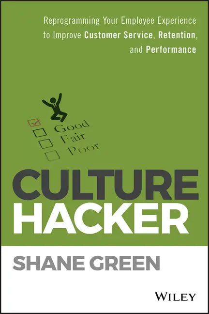 Culture Hacker: Reprogramming Your Employee Experience to Improve Customer Service, Retention, and Performance - Hardcover