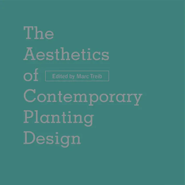The Aesthetics of Contemporary Planting Design - Hardcover