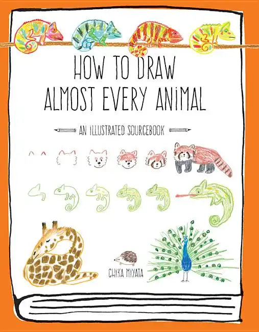 How to Draw Almost Every Animal: An Illustrated Sourcebook - Paperback