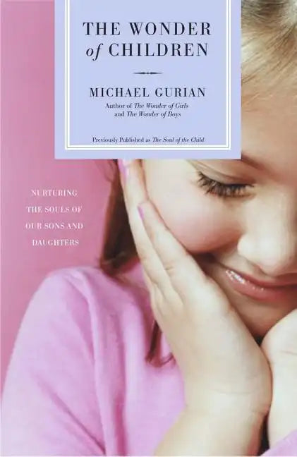 The Wonder of Children: Nurturing the Souls of Our Sons and Daughters - Paperback
