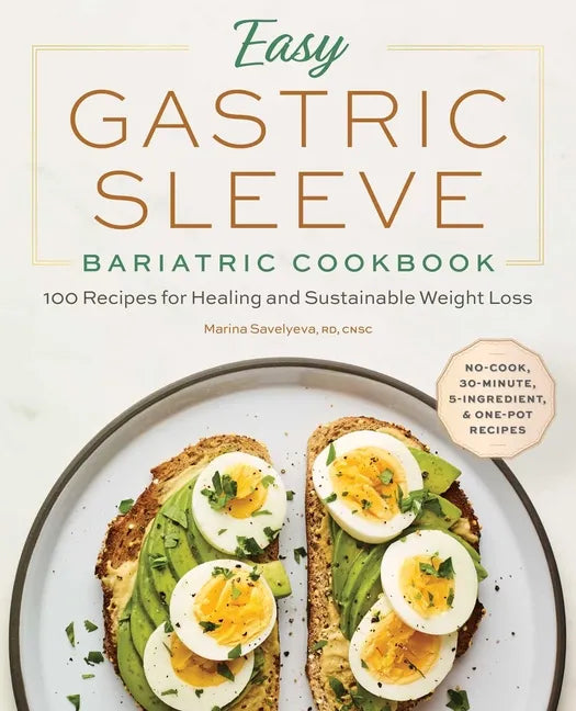 Easy Gastric Sleeve Bariatric Cookbook: 100 Recipes for Healing and Sustainable Weight Loss - Paperback