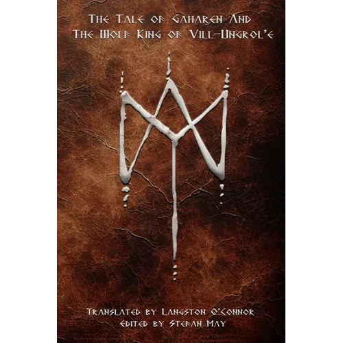 The Tale of Gaharen And The Wolf King of Vill-Ungrol'e - Paperback