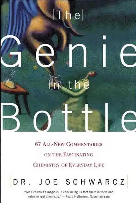 The Genie in the Bottle: 67 All-New Commentaries on the Fascinating Chemistry of Everyday Life - Paperback