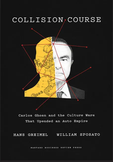 Collision Course: Carlos Ghosn and the Culture Wars That Upended an Auto Empire - Hardcover