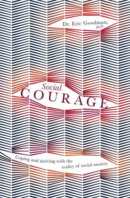 Social Courage: Coping and Thriving with the Reality of Social Anxiety - Paperback