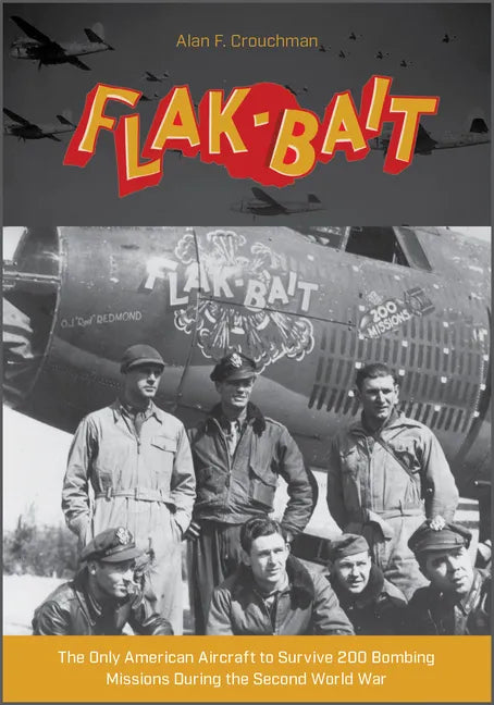 B-26 "Flak-Bait": The Only American Aircraft to Survive 200 Bombing Missions During the Second World War - Hardcover