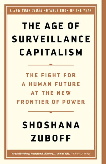 The Age of Surveillance Capitalism: The Fight for a Human Future at the New Frontier of Power - Paperback