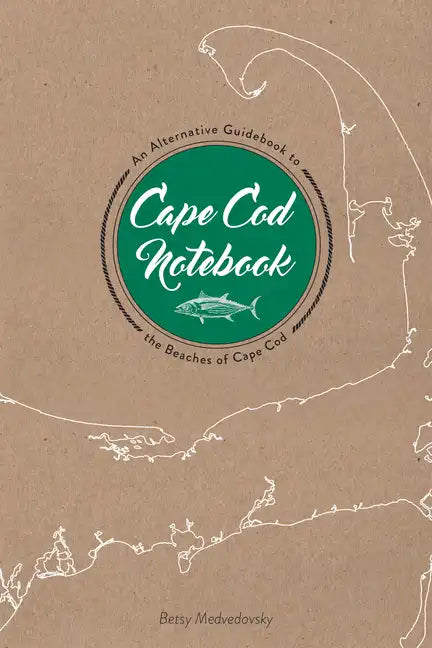 Cape Cod Notebook: An Alternative Guidebook to the Beaches of Cape Cod - Paperback